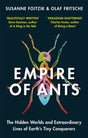 Empire of Ants : The hidden worlds and extraordinary lives of Earth's tiny conquerors-9781856754910