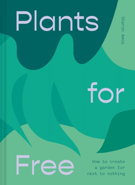 Plants for Free : Seeds and Cuttings to Fill Your Garden-9781911163916
