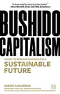 Bushido Capitalism : The code to redefine business for a sustainable future-9781911671589