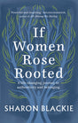 If Women Rose Rooted : A life-changing journey to authenticity and belonging-9781912836017