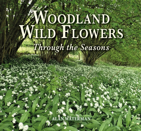 Woodland Wild Flowers : Through the Seasons-9781913159252