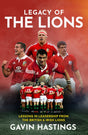Legacy of the Lions : Lessons in Leadership from the British & Irish Lions-9781913538378