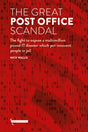 The Great Post Office Scandal : The fight to expose a multimillion IT disaster which put innocent people in jail-9781916302389