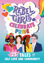 Rebel Girls Celebrate Pride: 25 Tales of Self-Love and Community-9781953424280