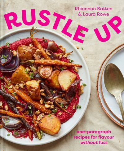 Rustle Up : One-Paragraph Recipes for Flavour without Fuss (Rhiannon Batten)